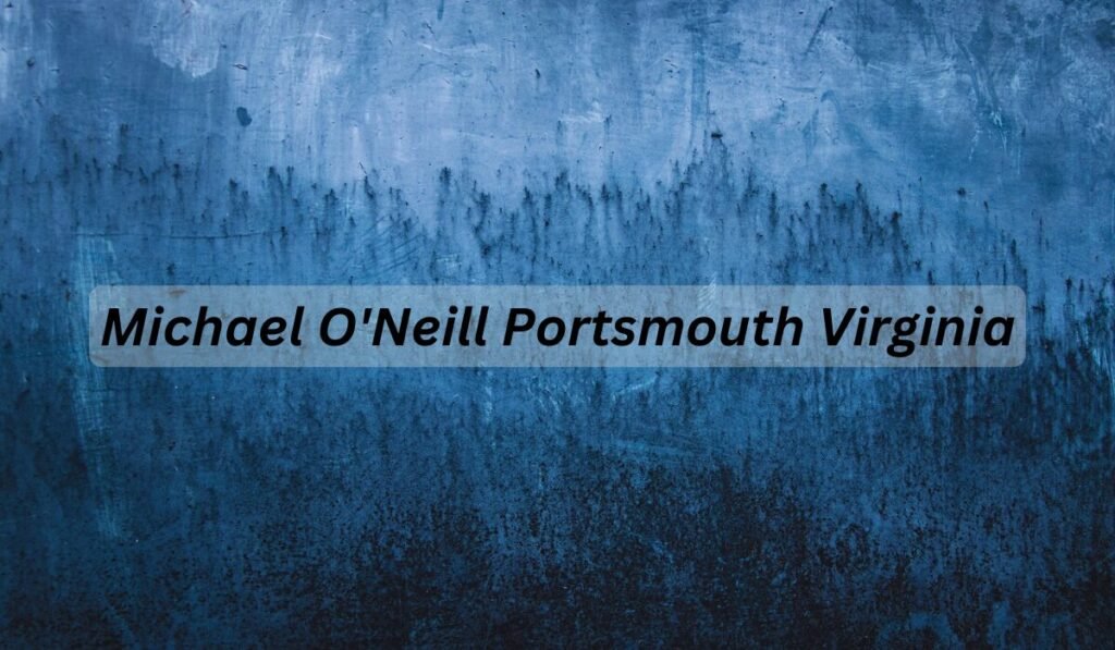 Michael O'Neill Portsmouth Virginia