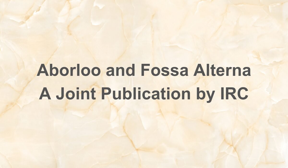 Aborloo and Fossa Alterna A Joint Publication by IRC