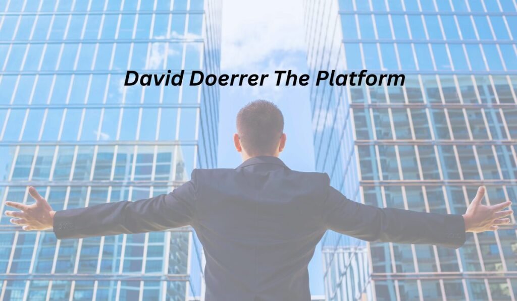 David Doerrer The Platform