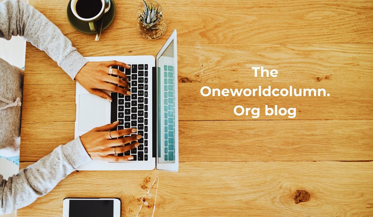 The Oneworldcolumn.Org Blog - Your Gateway to Global Insight