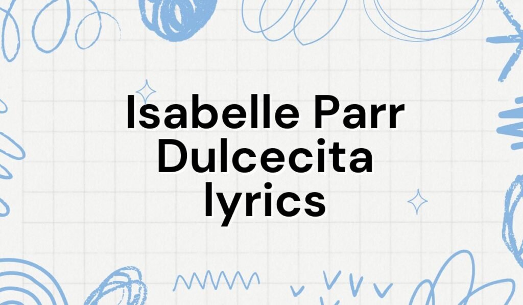 Isabelle Parr Dulcecita lyrics