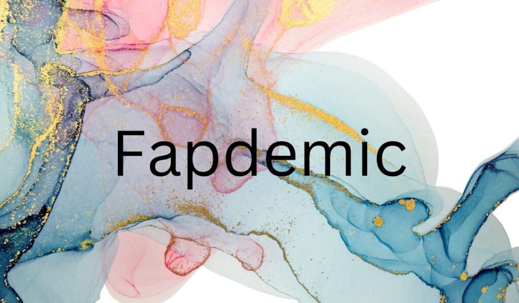 Fapdemic